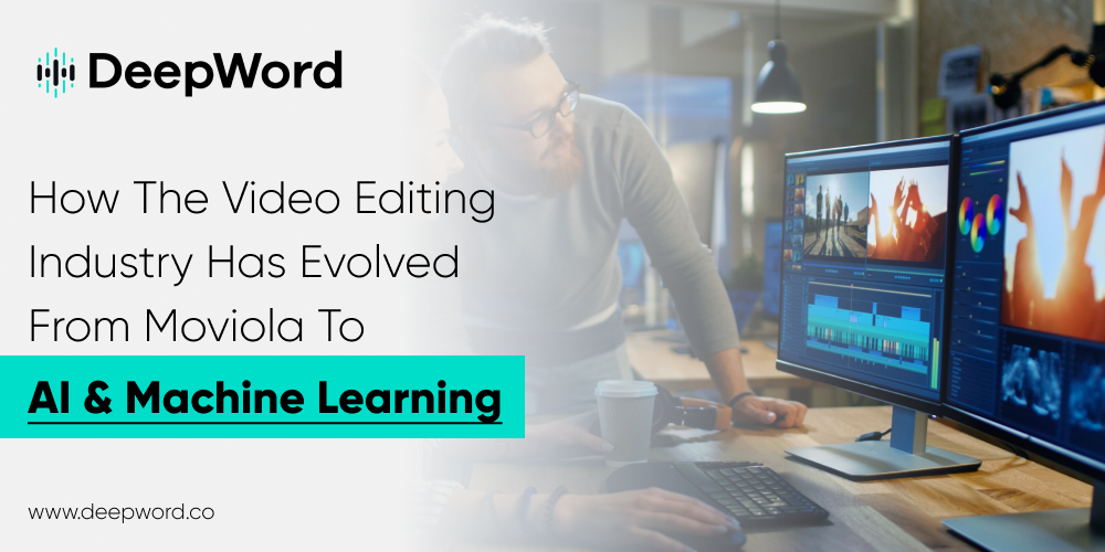 How the video editing industry has evolved from Moviola to AI & Machine Learning