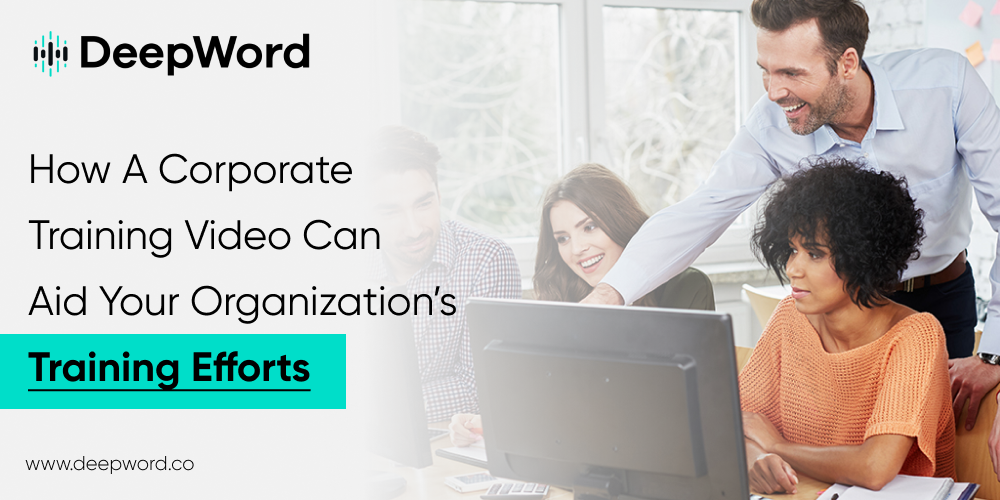 How a corporate training video can aid your organization’s training efforts